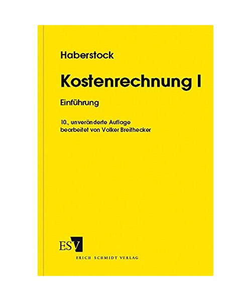 Kostenrechnung I: Einführung- mit Fragen, Aufgaben, einer Fallstudie und Lösungen