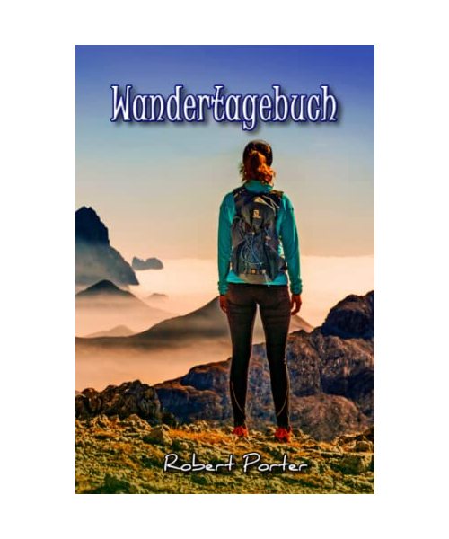 Wandertagebuch: Einfach zum Ausfüllen, Selberschreiben & Eintragen - Platz für 60 Wanderungen - Wanderlogbuch, Tourenbuch, Gipfel-Logbuch
