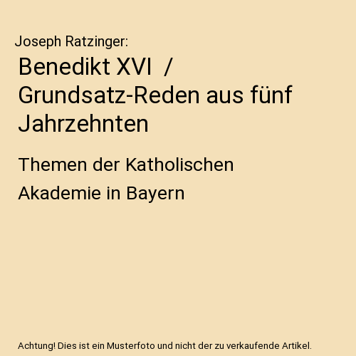 Benedikt XVI  / Grundsatz-Reden aus fünf Jahrzehnten