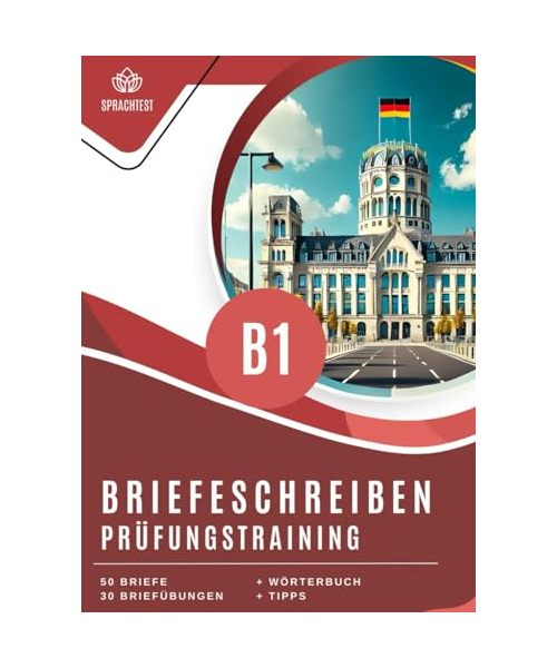 Prüfungsvorbereitung Deutsch-Test für Zuwanderer B1 Briefeschreiben: 50 Briefe| 30 Briefübung + Wörterbuch Prüfungstraining auf die Prüfung B1 deutsch test für zuwanderer