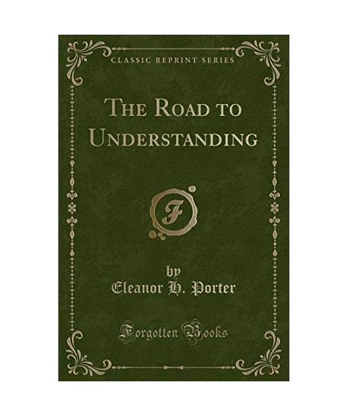 The Road to Understanding (Classic Reprint)