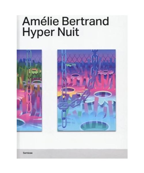 Amélie Bertrand: Hyper Nuit