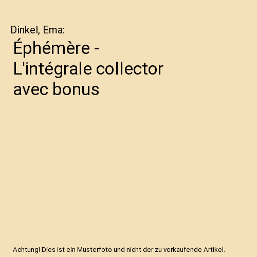 Éphémère - L'intégrale collector avec bonus