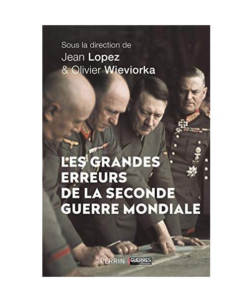 Les grandes erreurs de la Seconde Guerre mondiale