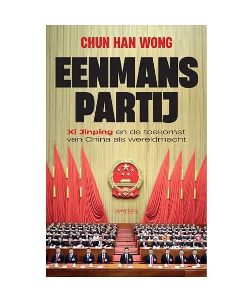 Eenmanspartij: Xi Jinping en de toekomst van China als wereldmacht