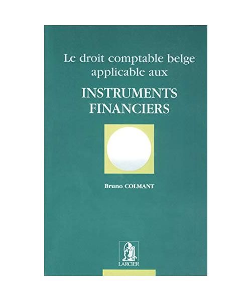 LE DROIT COMPTABLE BELGE APPLICABLE AUX INSTRUMENTS FINANCIERS