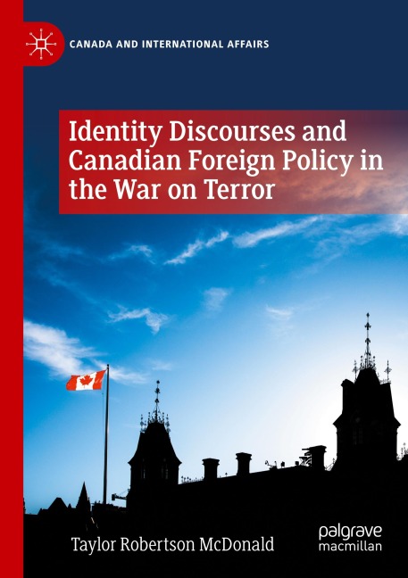 Identity Discourses and Canadian Foreign Policy in the War on Terror (Canada and International Affairs)