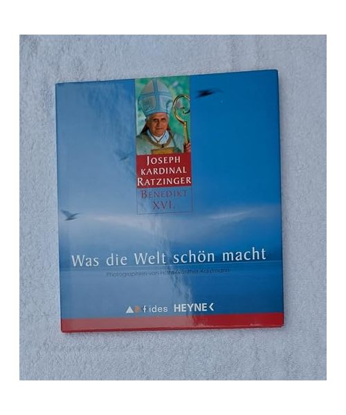 Benedikt XVI. - Was die Welt schön macht