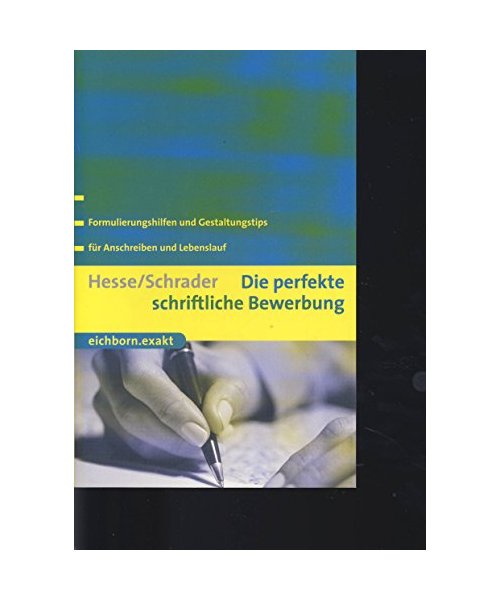 Die perfekte schriftliche Bewerbung: Formulierungshilfen und Gestaltungstips für Anschreiben und Lebenslauf