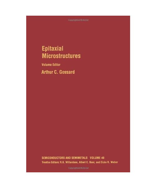 Epitaxial Microstructures (Volume 40) (Semiconductors and Semimetals, Volume 40)