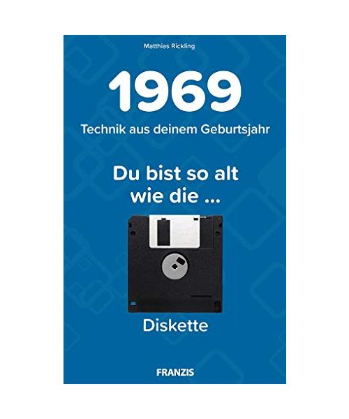 Du bist so alt wie ... Technikwissen für Geburtstagskinder 1969