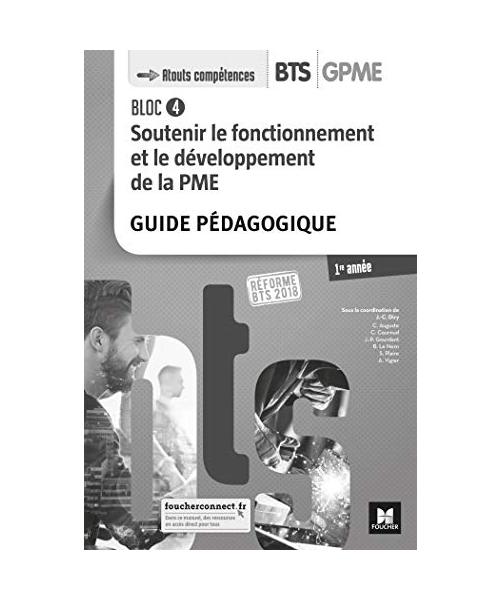 BLOC 4 - Soutenir le fonctionnement et le développement de la PME - BTS 1 GPME - Éd 2018 - GP: Guide pédagogique