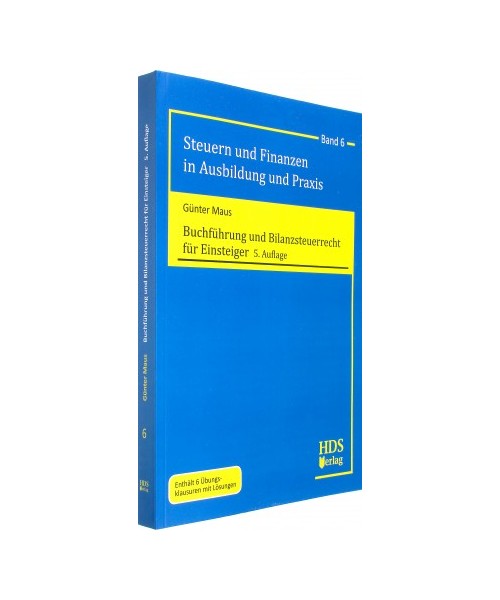 Buchführung und Bilanzsteuerrecht für Einsteiger: Steuern und Finanzen in Ausbildung und Praxis Band 6