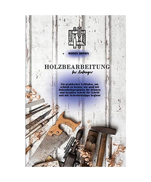 Holzbearbeitung fu¨r Anfänger