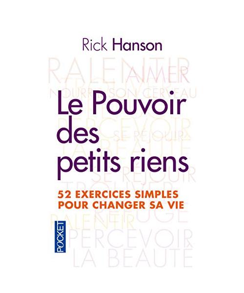 Le Pouvoir des petits riens: 52 exercices quotidiens pour changer sa vie