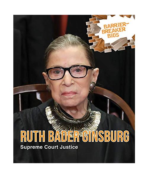 Ruth Bader Ginsburg: Supreme Court Justice (Barrier-Breaker Bios)
