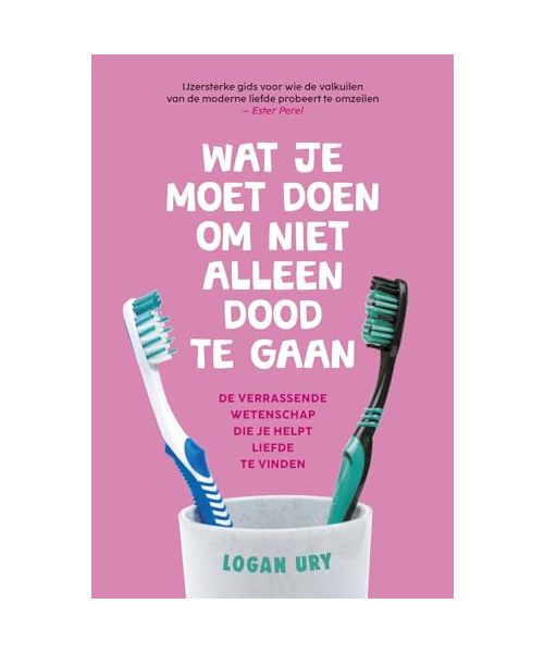 Wat je moet doen om niet alleen dood te gaan: de verrassende wetenschap die je helpt liefde te vinden