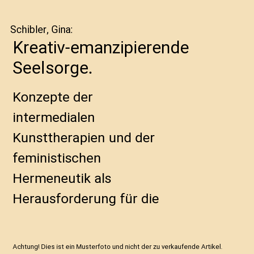 Kreativ-emanzipierende Seelsorge.: Konzepte der intermedialen Kunsttherapien und der feministischen Hermeneutik als Herausforderung für die kirchliche Praxis.
