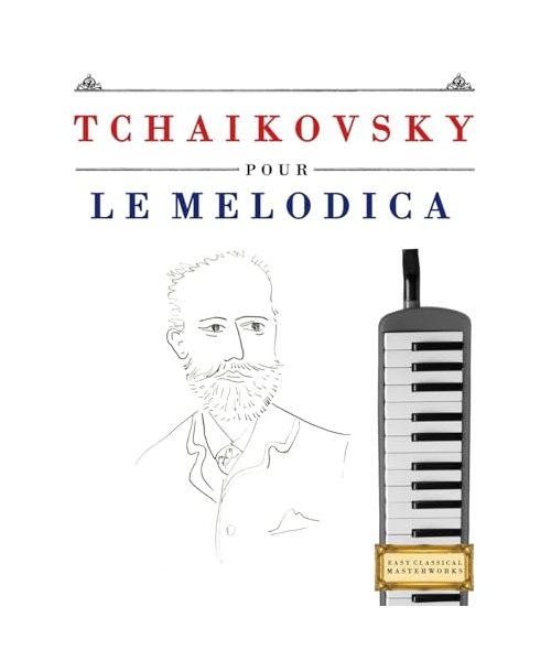 Tchaikovsky pour le Melodica: 10 pièces faciles pour le Melodica débutant livre