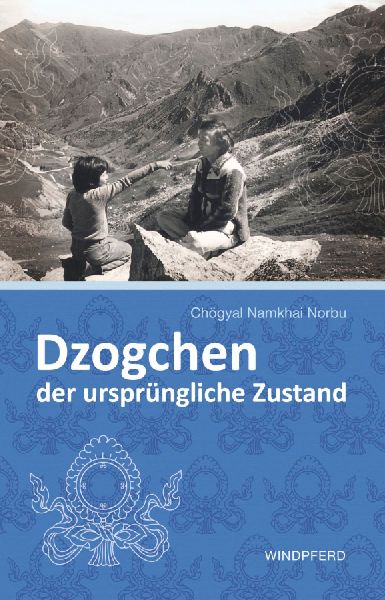Dzogchen - der ursprüngliche Zustand