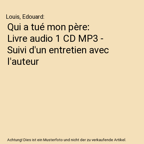 Qui a tué mon père: Livre audio 1 CD MP3 - Suivi d'un entretien avec l'auteur