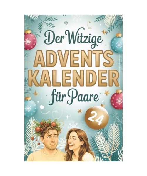 Der witzige Adventskalender für Paare – 24 gemeinsame Momente voller Spaß, Lachen & Zweisamkeit | Lustige Abenteuer für Paare ohne Vorbereitungsstress