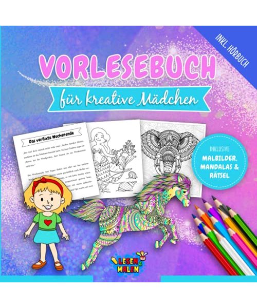 Vorlesebuch für kreative Mädchen: Unvergleichliches Geschichtenbuch für Mädchen zum Vorlesen und Selberlesen inkl. Ausmalbilder und Rätsel