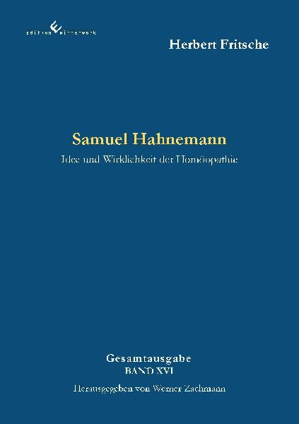 Samuel Hahnemann - Idee und Wirklichkeit der Homöopathie