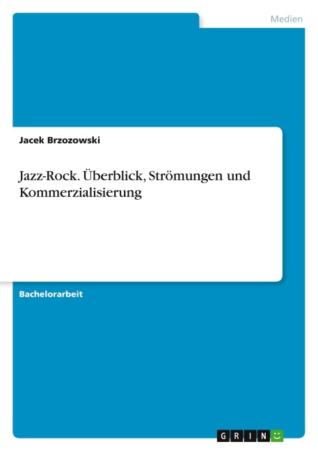 Jazz-Rock. Überblick, Strömungen und Kommerzialisierung