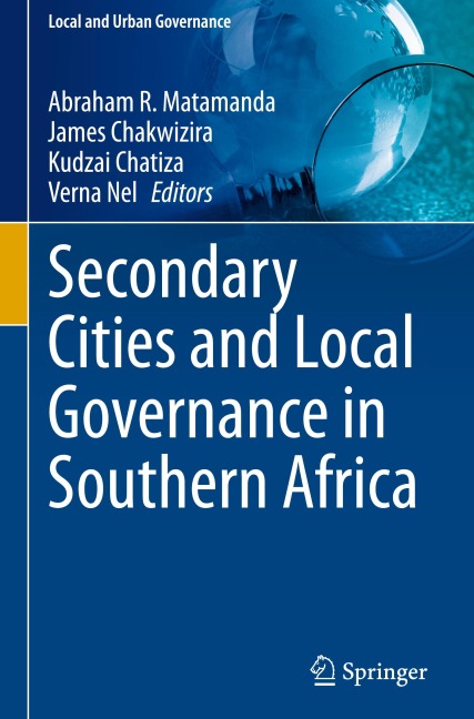 Secondary Cities and Local Governance in Southern Africa (Local and Urban Governance)