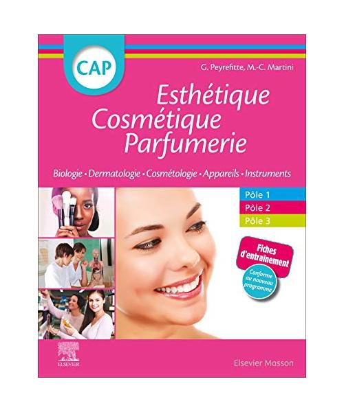 CAP Esthétique Cosmétique Parfumerie: Biologie - Dermatologie - Technologie des produits cosmétiques - Technologie des appareils/matériels