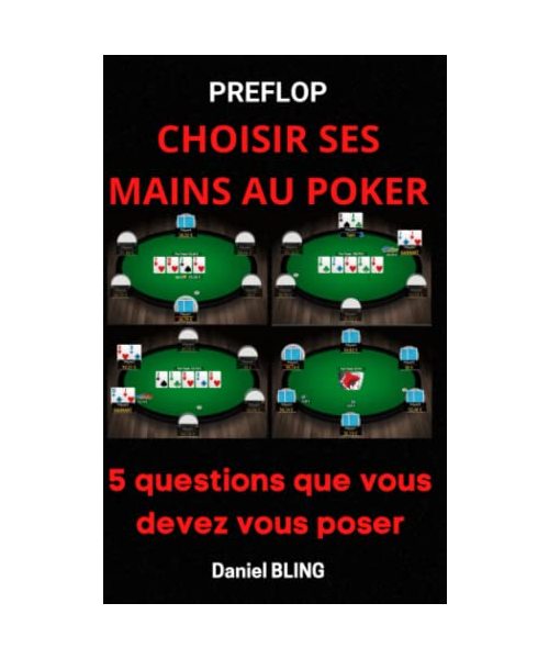 Preflop Choisir ses mains au poker: Surpasser vos adversaires : 5 questions que vous devez vous poser. Comment jouer au poker en ligne ? Apprendre le texas holdem