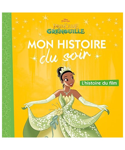LA PRINCESSE ET LA GRENOUILLE - Mon Histoire du Soir - L'histoire du film - Disney Princesses