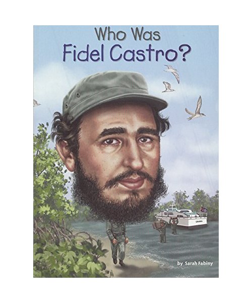 Who Was Fidel Castro?