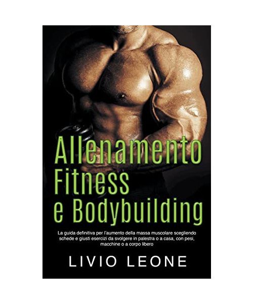 Allenamento, fitness e bodybuilding