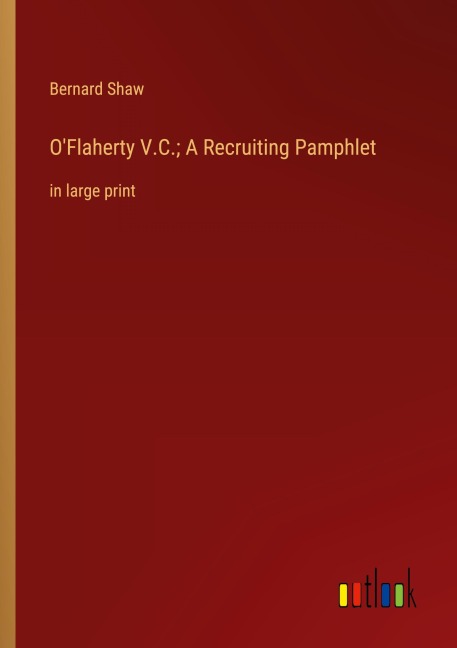 O'Flaherty V.C.; A Recruiting Pamphlet