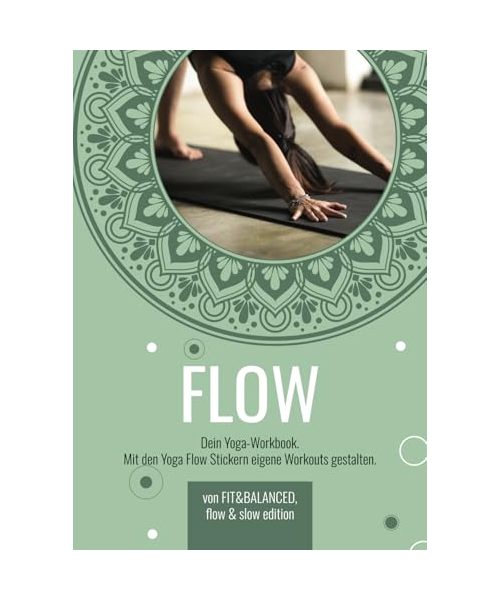 FLOW. Dein Yoga-Workbook für eigene Sequenzen - mit Stickern, Zeichnungen, Symbolen oder Stick Figures: Yoga Flows selbst gestalten, Workouts planen & ... Unterricht, Ausbildung & persönliche Praxis