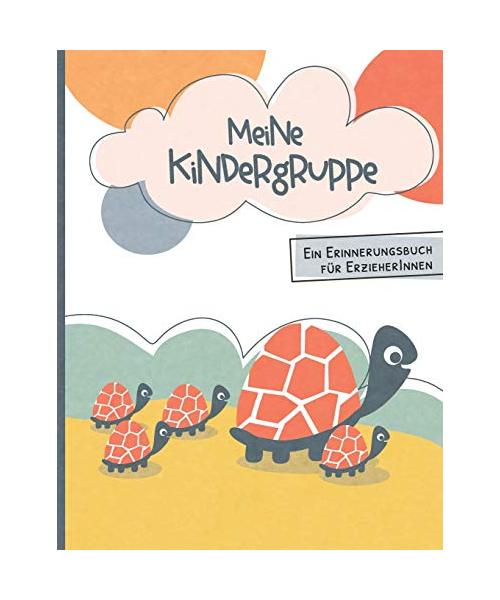 Meine Kindergruppe - Ein Erinnerungsbuch für ErzieherInnen: Abschiedsgeschenk für Erzieher und Erzieherinnen von ihren Kindergarten und Kita Kindern - ... an die Kindergartenzeit oder Kitazeit