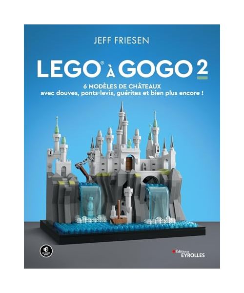 LEGO à gogo 2: 6 modèles de châteaux (avec douves, ponts-levis, guérites et bien plus encore !)
