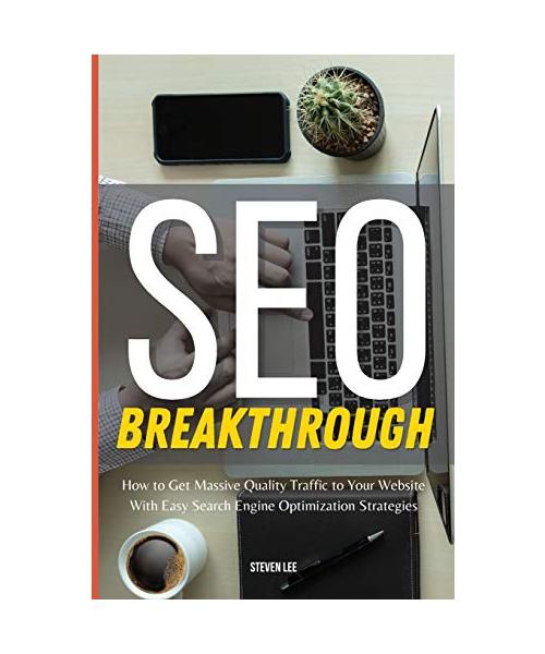 SEO Breakthrough: How to Get Massive Quality Traffic to Your Website With Easy Search Engine Optimization Strategies