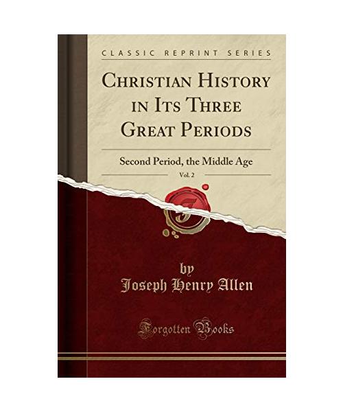Christian History in Its Three Great Periods, Vol. 2
