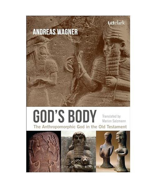 God's Body: The Anthropomorphic God in the Old Testament