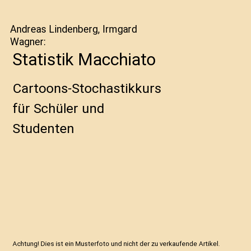 Statistik Macchiato: Cartoons-Stochastikkurs für Schüler und Studenten