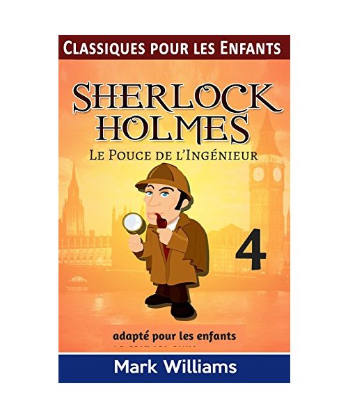 Sherlock Holmes adapté pour les enfants :  Le Pouce de l'Ingénieur: Large Print Edition (Classiques pour les Enfants)