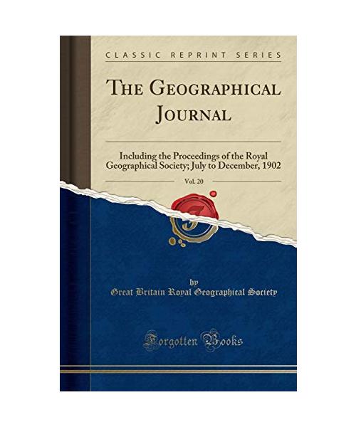The Geographical Journal, Vol. 20