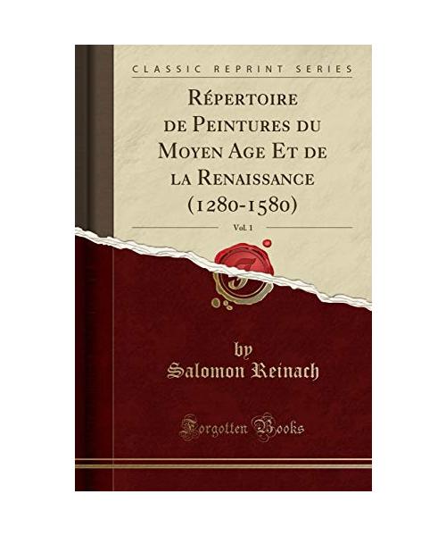 Répertoire de Peintures du Moyen Age Et de la Renaissance (1280-1580), Vol. 1 (Classic Reprint)