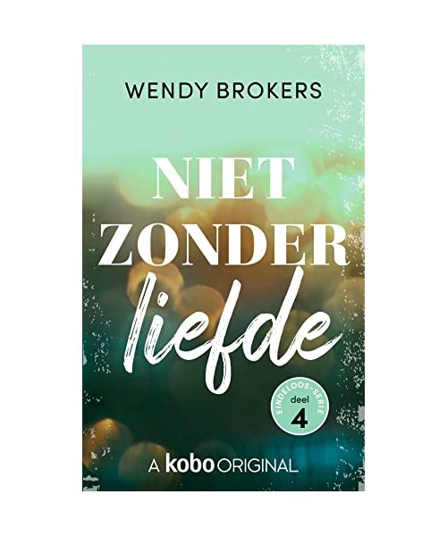 Niet zonder liefde (Eindeloos, 4)