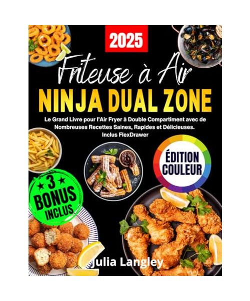 FRITEUSE À AIR NINJA DUAL ZONE - ÉDITION COULEUR: Le Grand Livre pour l’Air Fryer à Double Compartiment avec de Nombreuses Recettes Saines, Rapides et Délicieuses. Inclus FlexDrawer