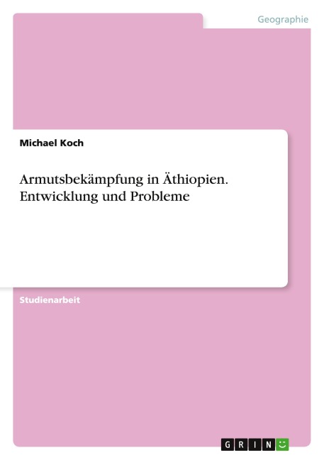 Armutsbekämpfung in Äthiopien. Entwicklung und Probleme
