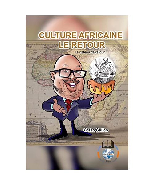 Culture Africaine LE RETOUR - Le gâteau de retour - Celso Salles
